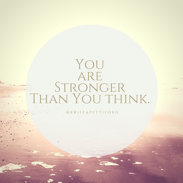 You Are Stronger Than You Think - Krista Pettiford